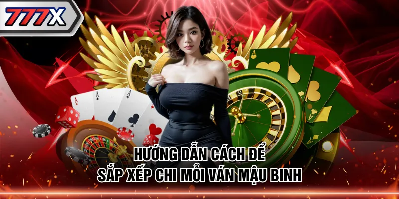 Hướng dẫn cách để sắp xếp chi mỗi ván mậu binh