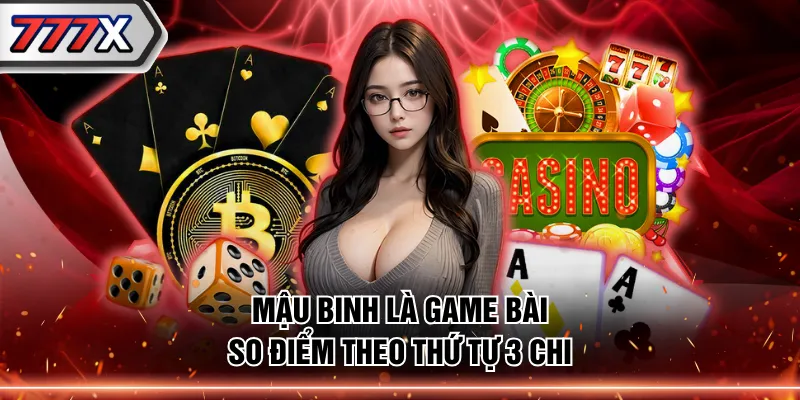 Mậu binh là game bài so điểm theo thứ tự 3 chi
